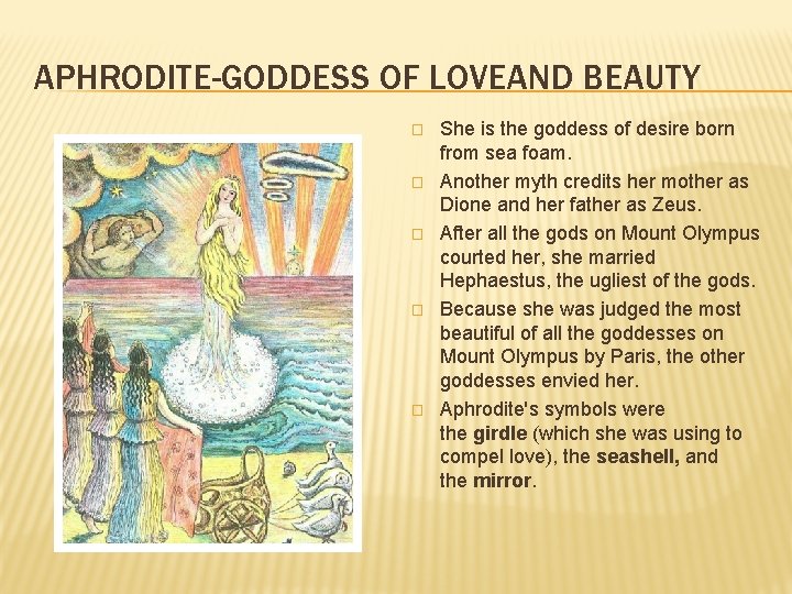 APHRODITE-GODDESS OF LOVEAND BEAUTY � � � She is the goddess of desire born