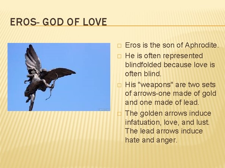 EROS- GOD OF LOVE � � Eros is the son of Aphrodite. He is