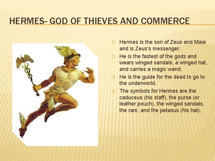 HERMES- GOD OF THIEVES AND COMMERCE � � Hermes is the son of Zeus