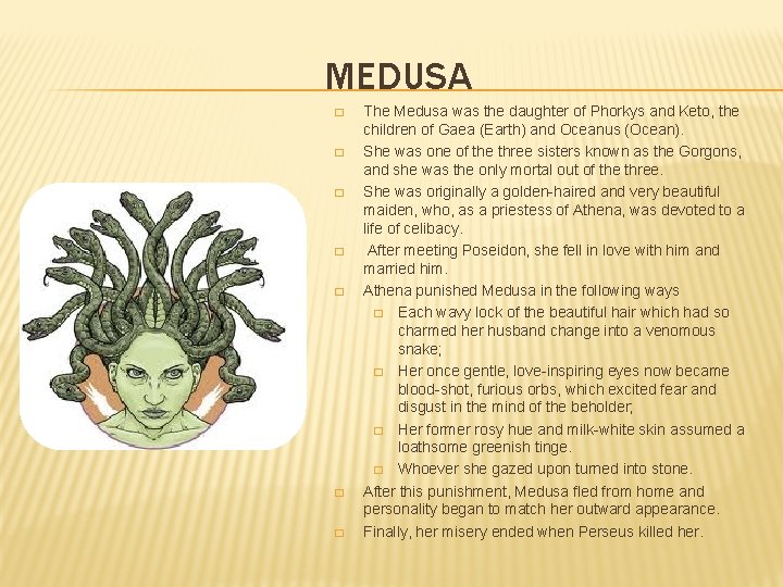 MEDUSA � � � � The Medusa was the daughter of Phorkys and Keto,