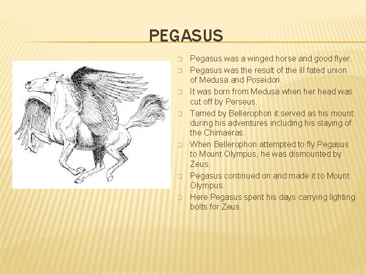 PEGASUS � � � � Pegasus was a winged horse and good flyer. Pegasus