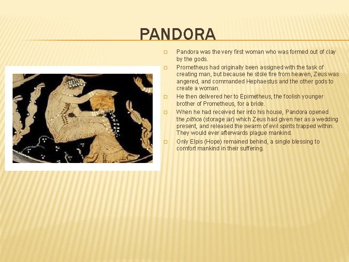 PANDORA � � � Pandora was the very first woman who was formed out