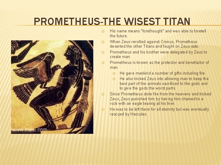 PROMETHEUS-THE WISEST TITAN � � � His name means "forethought" and was able to