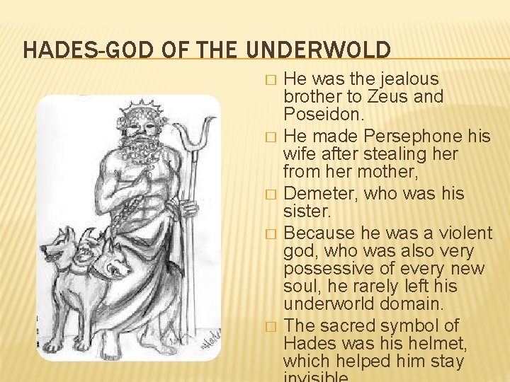 HADES-GOD OF THE UNDERWOLD � � � He was the jealous brother to Zeus