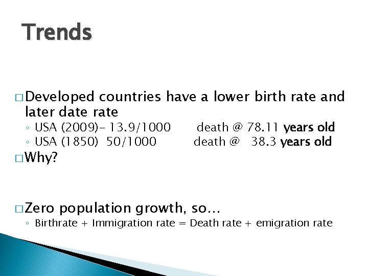 Trends � Developed countries have a lower birth rate and later date rate ◦
