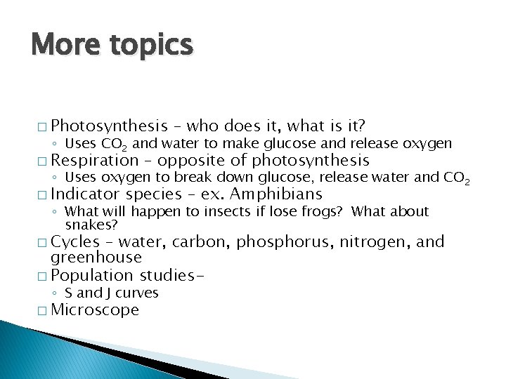 More topics � Photosynthesis – who does it, what is it? ◦ Uses CO