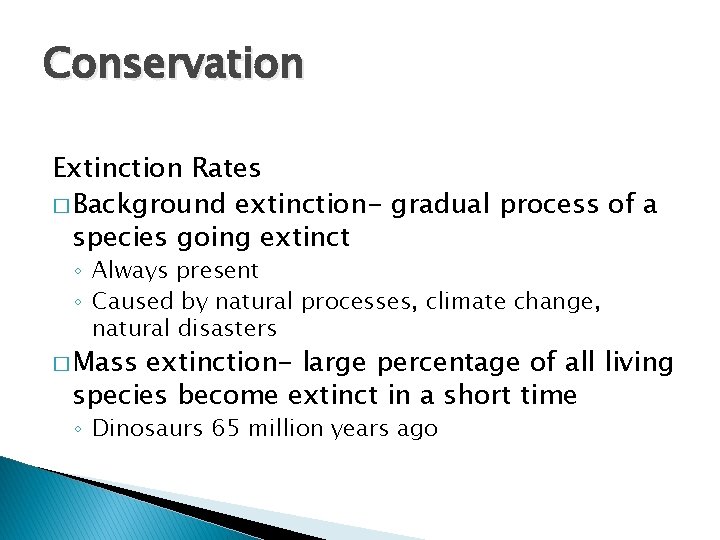 Conservation Extinction Rates � Background extinction- gradual process of a species going extinct ◦