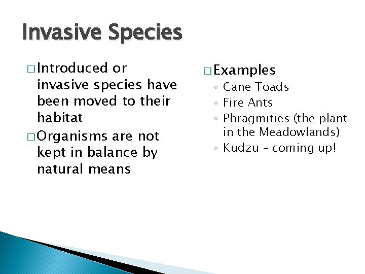 Invasive Species � Introduced or invasive species have been moved to their habitat �