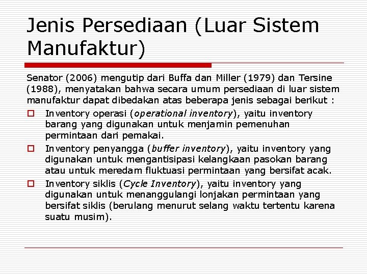 Jenis Persediaan (Luar Sistem Manufaktur) Senator (2006) mengutip dari Buffa dan Miller (1979) dan