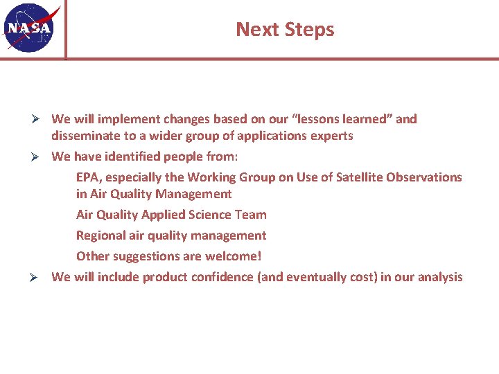 Next Steps Ø We will implement changes based on our “lessons learned” and disseminate