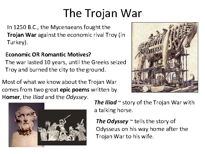 The Trojan War In 1250 B. C. , the Mycenaeans fought the Trojan War
