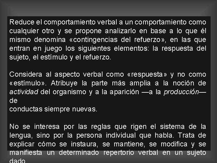 Reduce el comportamiento verbal a un comportamiento como cualquier otro y se propone analizarlo