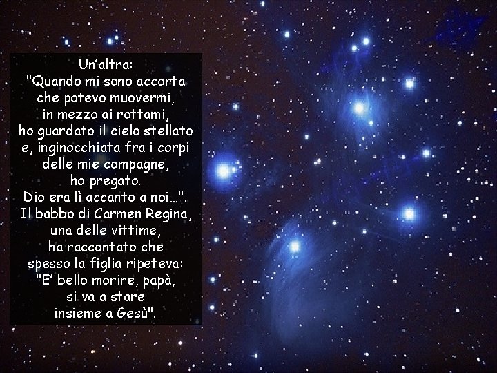 Un’altra: "Quando mi sono accorta che potevo muovermi, in mezzo ai rottami, ho guardato