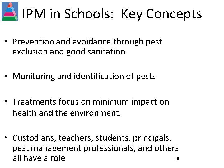 IPM in Schools: Key Concepts • Prevention and avoidance through pest exclusion and good