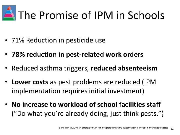 The Promise of IPM in Schools • 71% Reduction in pesticide use • 78%