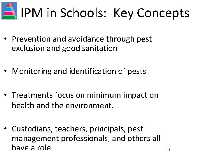 IPM in Schools: Key Concepts • Prevention and avoidance through pest exclusion and good