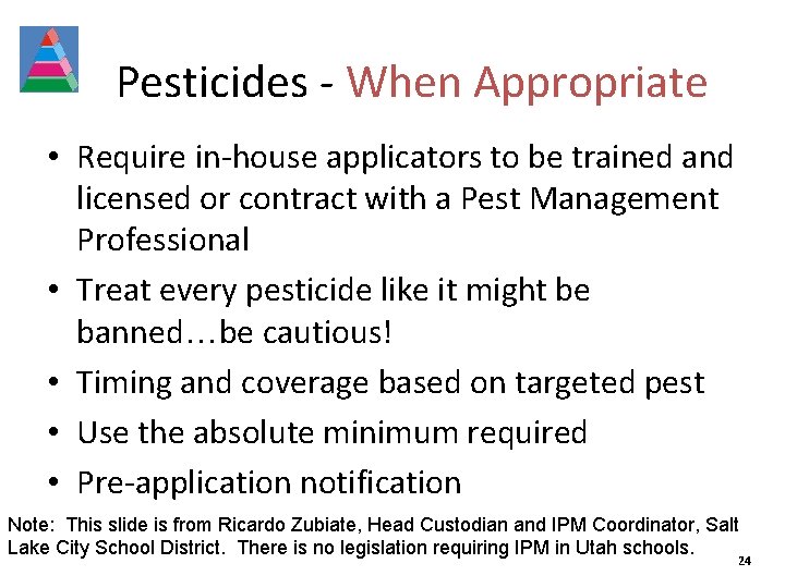 Pesticides - When Appropriate • Require in-house applicators to be trained and licensed or