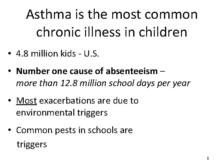 Asthma is the most common chronic illness in children • 4. 8 million kids
