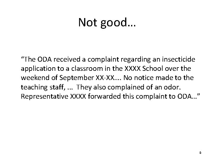 Not good… “The ODA received a complaint regarding an insecticide application to a classroom