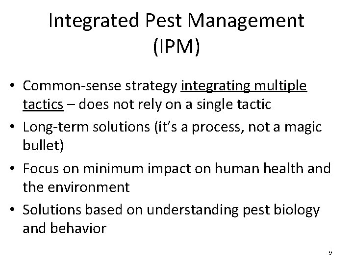 Integrated Pest Management (IPM) • Common-sense strategy integrating multiple tactics – does not rely