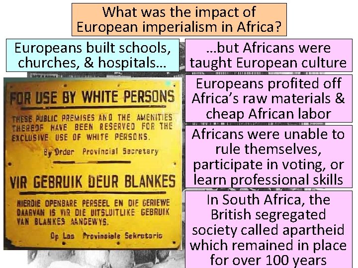 What was the impact of European imperialism in Africa? Europeans built schools, …but Africans