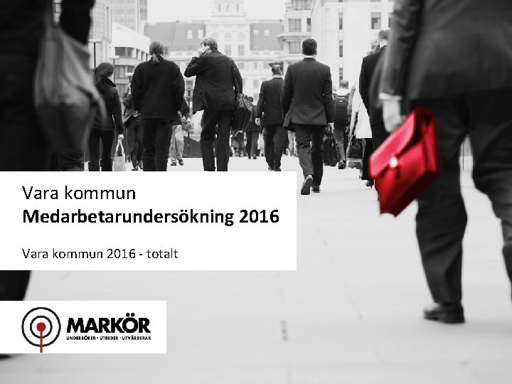 Vara kommun Medarbetarundersökning 2016 Vara kommun 2016 - totalt 