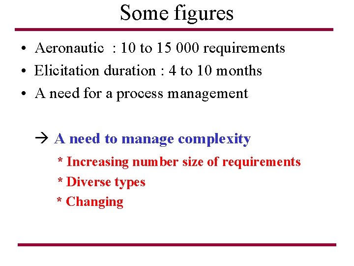 Some figures • Aeronautic : 10 to 15 000 requirements • Elicitation duration :