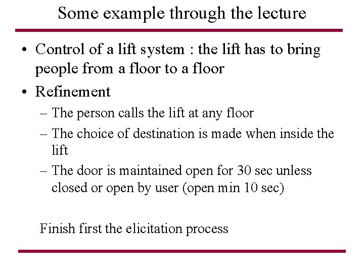 Some example through the lecture • Control of a lift system : the lift