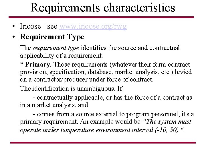 Requirements characteristics • Incose : see www. incose. org/rwg • Requirement Type The requirement
