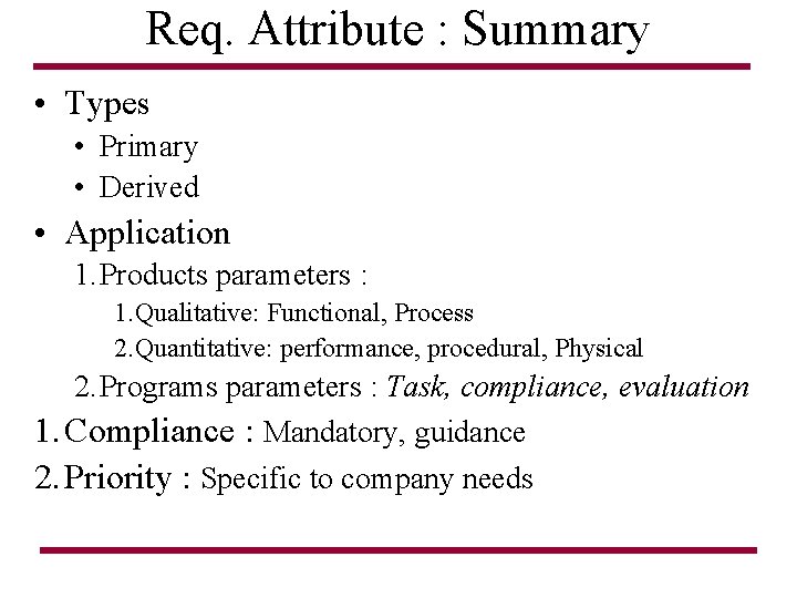 Req. Attribute : Summary • Types • Primary • Derived • Application 1. Products