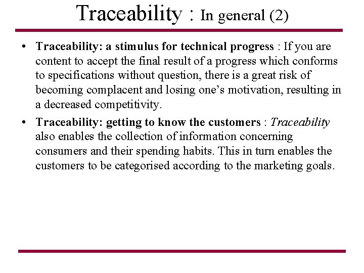 Traceability : In general (2) • Traceability: a stimulus for technical progress : If