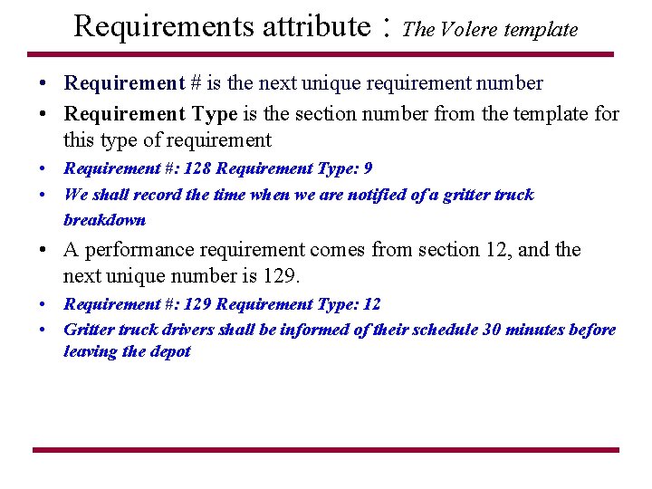 Requirements attribute : The Volere template • Requirement # is the next unique requirement