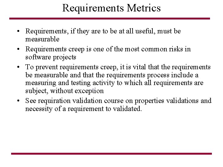 Requirements Metrics • Requirements, if they are to be at all useful, must be