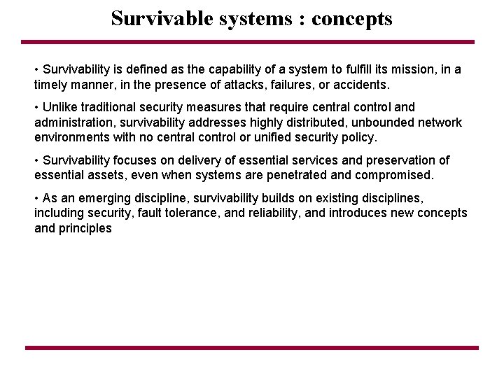 Survivable systems : concepts • Survivability is defined as the capability of a system