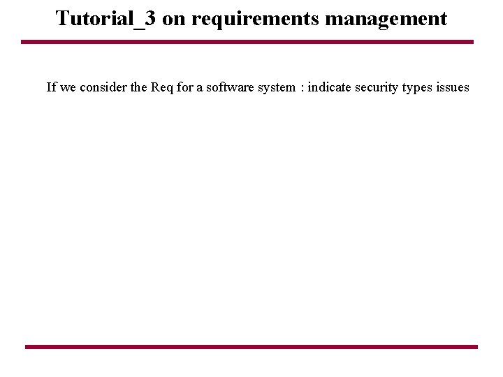 Tutorial_3 on requirements management If we consider the Req for a software system :