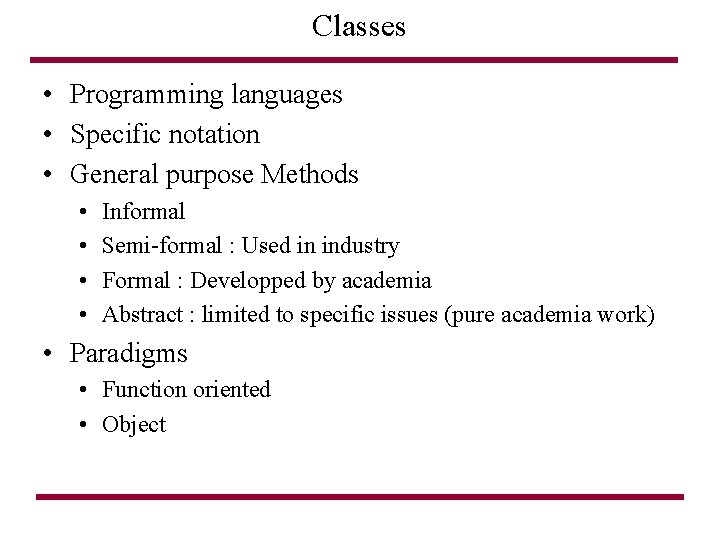 Classes • Programming languages • Specific notation • General purpose Methods • • Informal