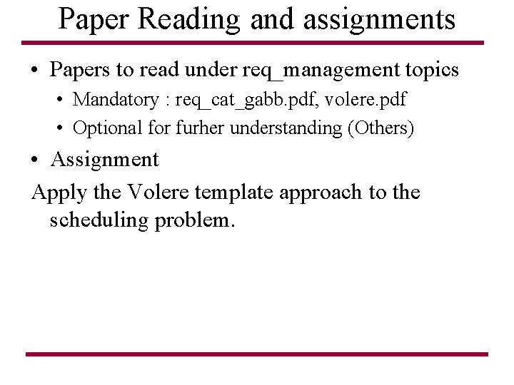 Paper Reading and assignments • Papers to read under req_management topics • Mandatory :