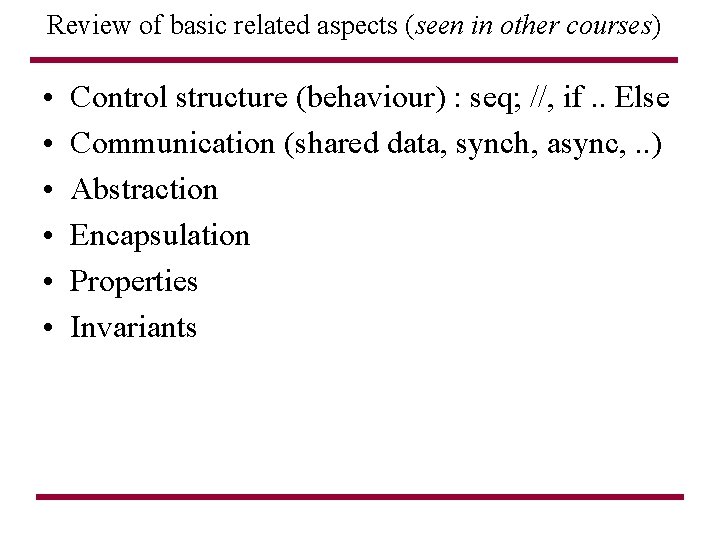 Review of basic related aspects (seen in other courses) • • • Control structure