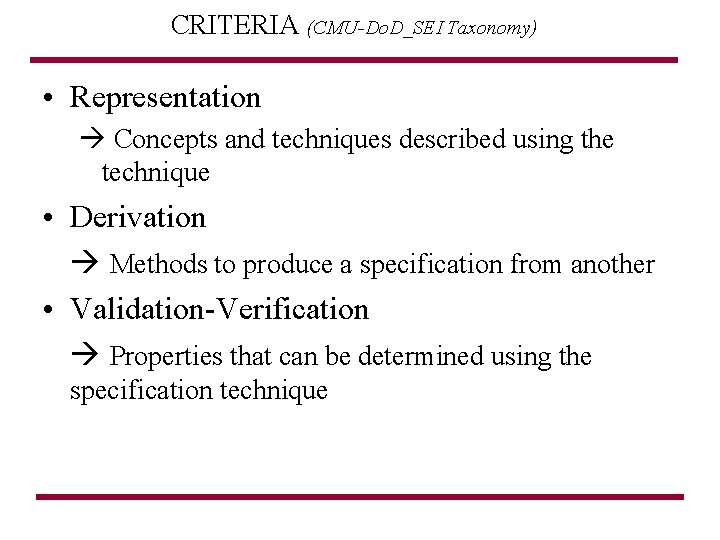 CRITERIA (CMU-Do. D_SEI Taxonomy) • Representation Concepts and techniques described using the technique •