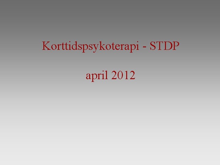 Korttidspsykoterapi - STDP april 2012 