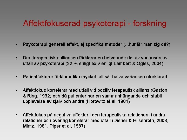 Affektfokuserad psykoterapi - forskning • Psykoterapi generell effekt, ej specifika metoder (. . .