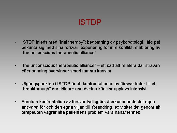 ISTDP • ISTDP inleds med ”trial therapy”; bedömning av psykopatologi, låta pat bekanta sig