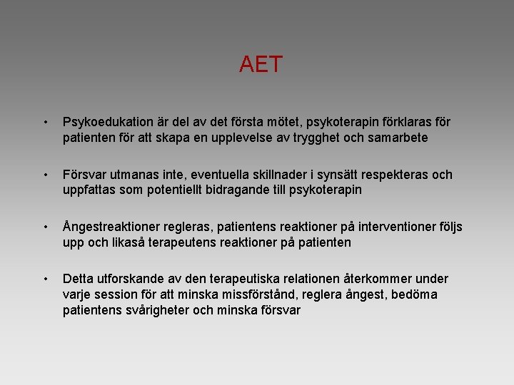 AET • Psykoedukation är del av det första mötet, psykoterapin förklaras för patienten för