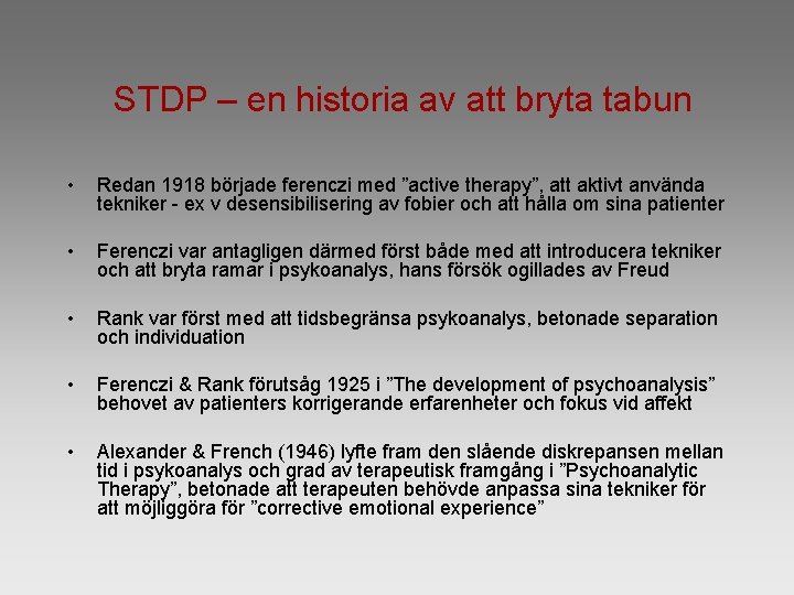 STDP – en historia av att bryta tabun • Redan 1918 började ferenczi med