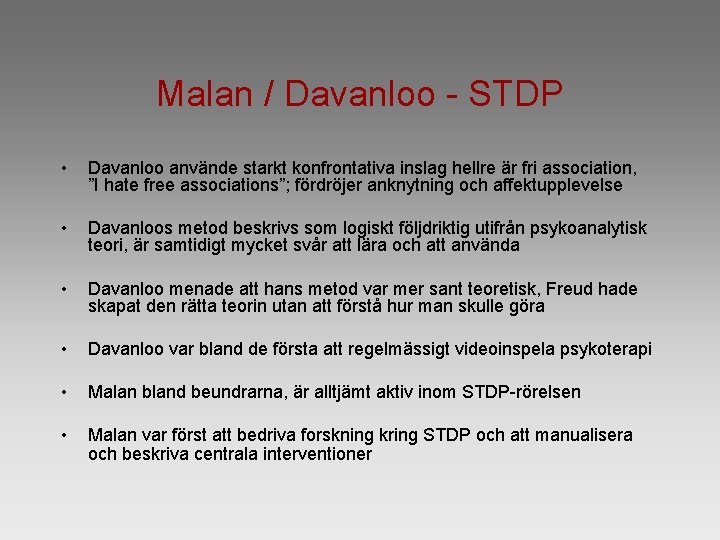 Malan / Davanloo - STDP • Davanloo använde starkt konfrontativa inslag hellre är fri