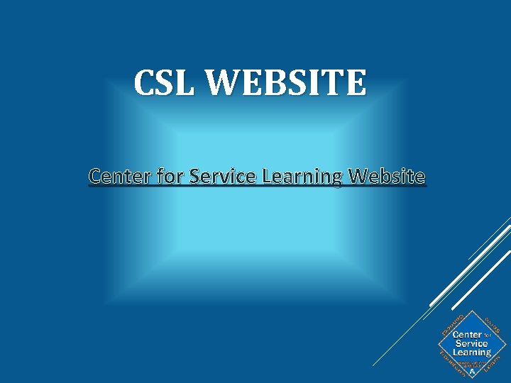 CSL WEBSITE Center for Service Learning Website 