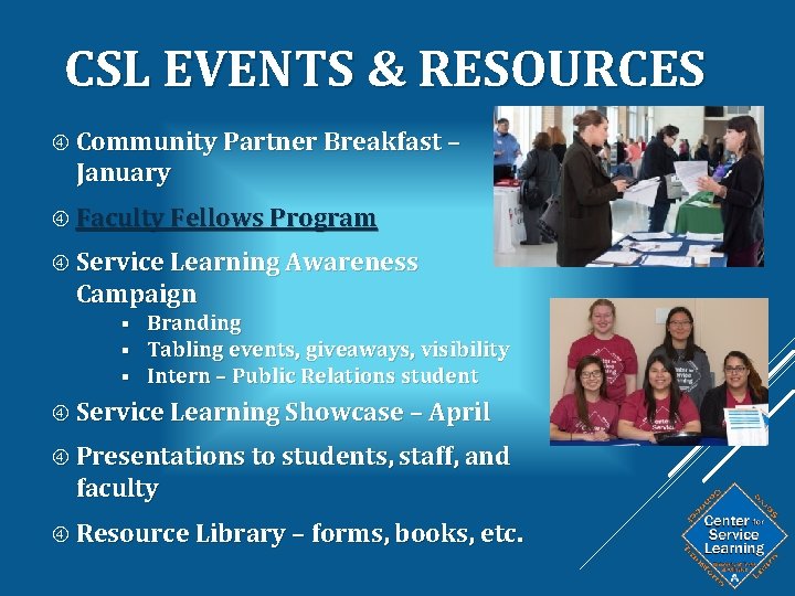 CSL EVENTS & RESOURCES Community Partner Breakfast – January Faculty Fellows Program Service Learning