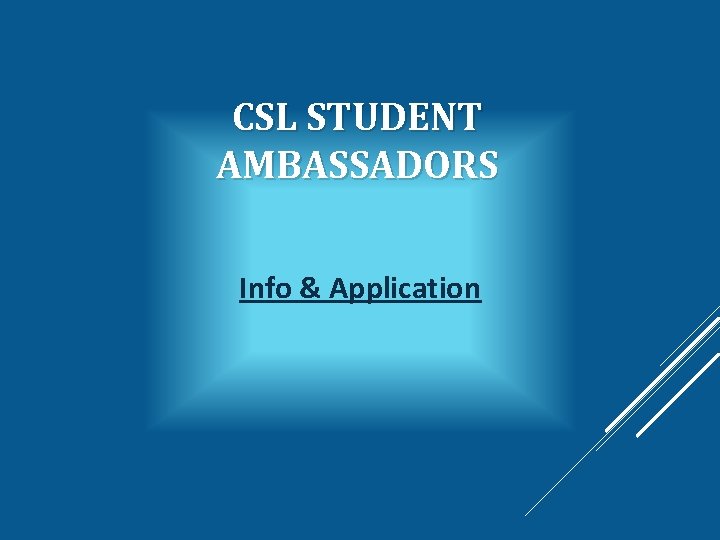 CSL STUDENT AMBASSADORS Info & Application 