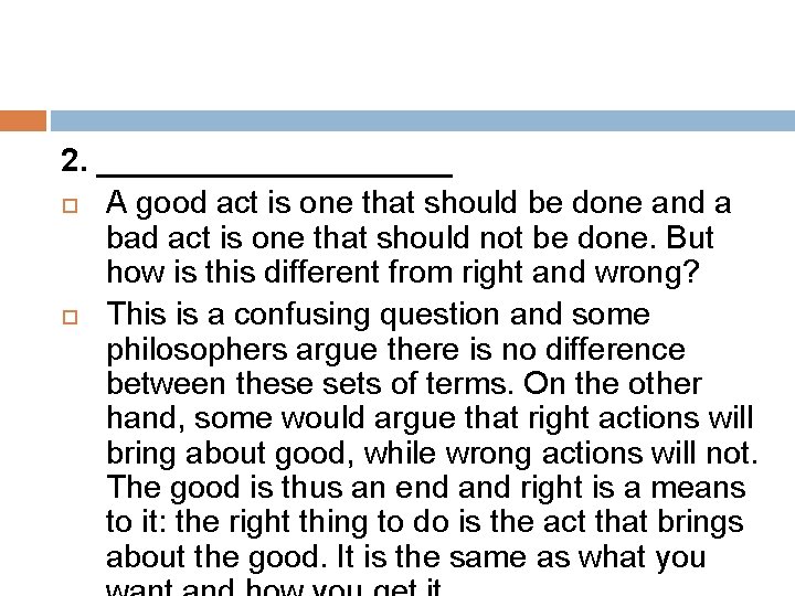 2. __________ A good act is one that should be done and a bad