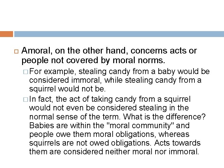  Amoral, on the other hand, concerns acts or people not covered by moral